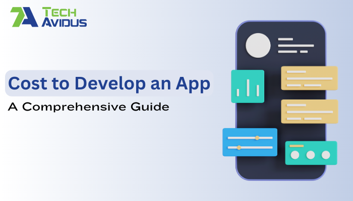 How Much Does It Cost to Develop an App? A Comprehensive Guide